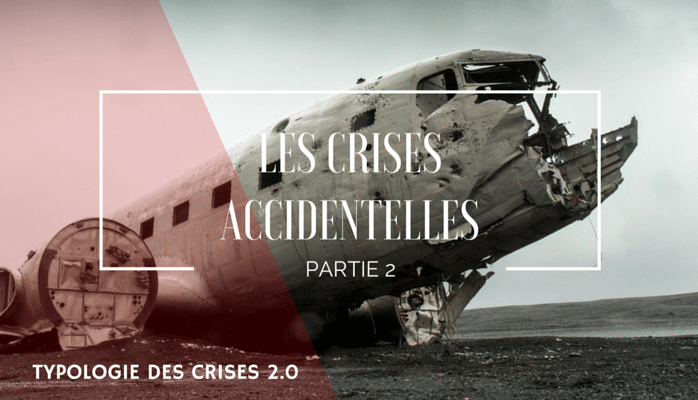 typologie-des-crises-2-0-les-crises-accidentelles