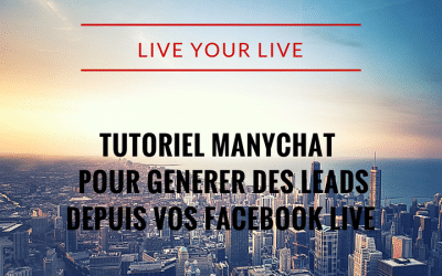 Tutoriel Manychat pour générer des leads depuis vos  Facebook Live